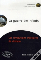 La Guerre Des Robots, Les Révolutions Militaires De Demain