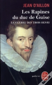 Capa do artigo La Guerre Des Trois Henri Tome 1 : Les Rapines Du Duc De Guise