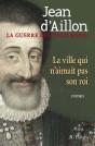 La Guerre Des Trois Henri Tome 3 : La Ville Qui N'Aimait Pas Son Roi - Preview