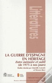 La Guerre D'Espagne En Heritage. Entre Memoire Et Oubli (De 1975 A No S Jours)