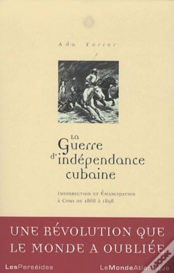 Capa do artigo La Guerre D'Indépendance Cubaine : Insurrecction Et Émancipation À Cuba De 1868-1898