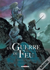 La Guerre Du Feu Tome 1 : Dans La Nuit Des Âges