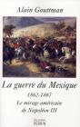La Guerre Du Mexique 1862-1867 ; Le Mirage Américain De Napoléon Iii - Preview