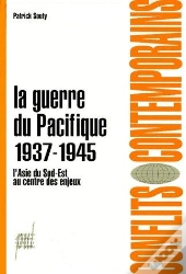 La Guerre Du Pacifique 1937-1945 ; L'Asie Du Sud-Est Au Centre Des Enjeux