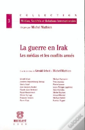 La Guerre En Irak ; Les Médias Et Les Conflits Armés