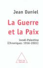 La Guerre Et La Paix ; Israel-Palestine, Chroniques, 1956-2003 - Preview
