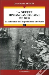 La Guerre Hispano-Américaine De 1898 ; La Naissance De L'Impérialisme Américain