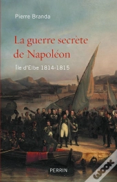 La Guerre Secrète De Napoléon ; Île D'Elbe ; 1814-1815