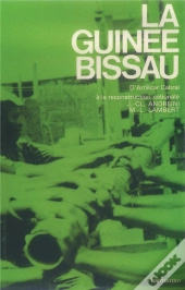 La Guinée-Bissau ; D'Amilcar Cabral À La Reconstruction Nationale
