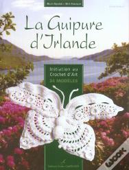 La Guipure D'Irlande ; Initiation Au Crochet D'Art
