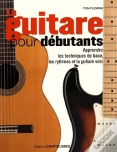 La Guitare Pour Débutants ; Apprendre Les Techniques De Base, Les Rythmes Et La Guitare Solo