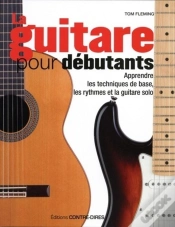 Capa do artigo La Guitare Pour Débutants ; Apprendre Les Techniques De Base, Les Rythmes Et La Guitare Solo