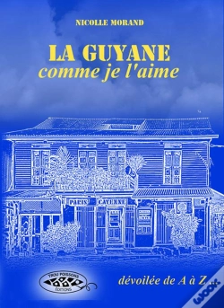 Capa do artigo La Guyane Comme Je L'Aime, Dévoilée De A À Z