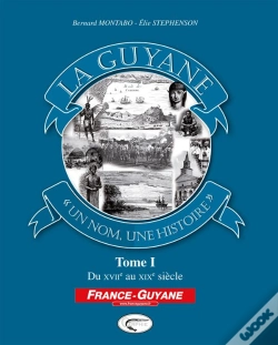 Capa do artigo La Guyane, « Un Nom, Une Histoire » Tome 1 ; Du Xvii Au Xix Siècle