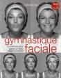 La Gymnastique Faciale ; La Méthode Pour Garder Un Beau Visage Au Naturel - Preview