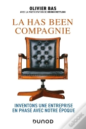 La Has Been Compagnie : Inventons Une Entreprise En Phase Avec Notre Époque
