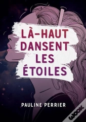 La Haut Dansent Les Etoiles