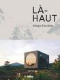 Là-Haut : Refuges D'Exception - Preview