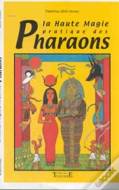 La Haute Magie Pratique Des Pharaons