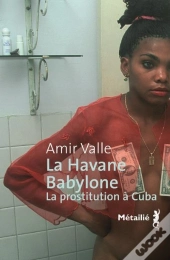 La Havane Babylone ; La Prostitution À Cuba