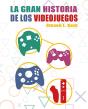 La Historia Definitiva De Los Videojuegos - Preview