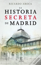 Capa do artigo La Historia Secreta De Madrid Y Sus Edificios