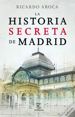Capa do artigo La Historia Secreta De Madrid Y Sus Edificios