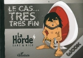 La Horde T.4 ; Le Cas... Trés Trés Fin !