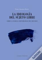 La Ideologia Del Sujeto Libre