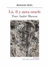 La, Il Y Aura Oracle : Pour André Masson