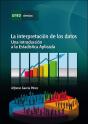 La Interpretación De Los Datos. Una Introducción A La Estadística Aplicada - Preview