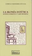La Ironía Estética. Estética Romántica Y Arte Moderno