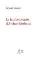 La Jambe Coupee D'Arthur Rimbaud - Richard Rognet - Preview