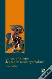 La Jeune Critique Des Petites Revues Symbolistes