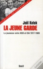 La Jeune Garde : La Jeunesse Entre Kgb Et Cia, 1917-1989