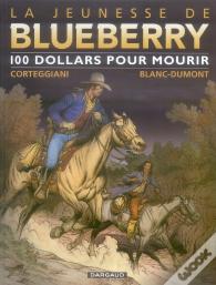 La Jeunesse De Blueberry Tome 16 : 100 Dollars Pour Mourir