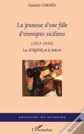 La Jeunesse D'Une Fille D'Immigrés Siciliens 1923-1936 ; La Singer Et Le Balcon