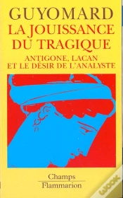 Capa do artigo La Jouissance Du Tragique : Antigone, Lacan Et Le Desir De L