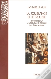 Capa do artigo La Jouissance Et Le Trouble  : Recherches Sur La Littérature Chrétienne De L