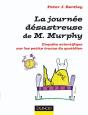 La Journée Désastreuse De M. Murphy ; Enquête Scientifique Sur Les Petits Tracas Du Quotidien - Preview