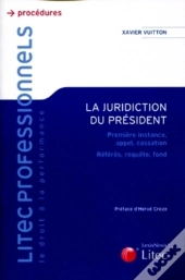 La Juridiction Du Président ; Première Instance, Appel, Cassation ; Référés, Requête, Fond