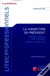 Capa do artigo La Juridiction Du Président ; Première Instance, Appel, Cassation ; Référés, Requête, Fond
