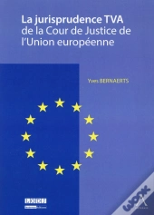 La Jurisprudence Tva De La Cour De Justice De L'Union Européenne