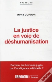 La Justice En Voie De Déshumanisation