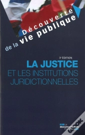 La Justice Et Les Institutions Juridictionnelles - 3e Edition