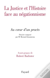 La Justice Et L'Histoire Face Au Négationnisme