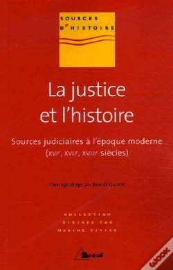 Capa do artigo La Justice Et L'Histoire ; Sources Judiciaires À L'Époque Moderne (Xvie, Xviie, Xviiie Siècles)