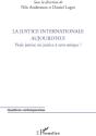 La Justice Internationale Aujourd'Hui ; Vraie Justice Ou Justice À Sens Unique? - Preview