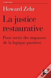 La Justice Restaurative ; Pour Sortir Des Impasses De La Logique Punitive