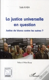 La Justice Universelle En Question ; Justice De Blancs Contre Les Autres ?